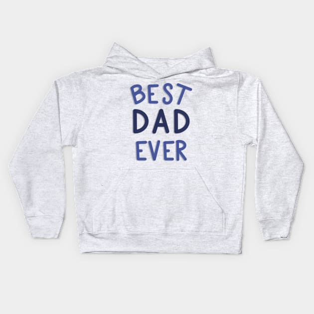 Best Dad Ever Blue and White Kids Hoodie by elizabethsdoodles